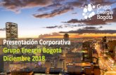 Presentación Corporativa Grupo Energía Bogotá Diciembre 2018€¦ · Presentación Corporativa Grupo Energía Bogot ... GEB no es responsable por cualquier contenido que puede