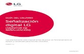 GUÍA DEL USUARIO Señalización digital LG · exenciones de garantías y los derechos de autor mencionados. LG Electronics también entregará el código fuente abierto en un CD-ROM