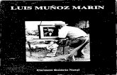 LUIS MUNOZ … · década recién terminada, impidieron la publicación de este libro a los pocos meses de la muerte de Muñoz Marín, como intenté hacerlo originalmente. Tal vez