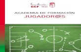 ACADEMIA DE FORMACIÓN JUGADOR@S · 2020. 8. 10. · DEFINICIÓN La Academia de Formación Técnico–Táctica es un espacio en el cual los jugadores pueden desarrollar aspectos más