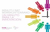 MINUTU BAT BERRIKUNTZARAKO UN MINUTO …...Innovación” Bankinter Fundazioa (2009) 2. “Open Innovation: the new imperative for creating and profiting from technology”, Henry