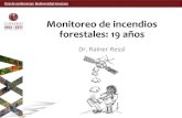 Monitoreo de incendios forestales: 19 años · antena de recepción 2016 2017 Mejoras como: Consultas avanzadas/JPSS. Quo vadis: Monitoreo de incendios ? • Continuación de monitoreo
