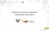 PROCESO’DE’RECLUTAMIENTO’ UNIFICADO’JULIO’2016’ · Proceso julio 2016 Cupos para Policías Escuela y Centros de Formación Policial Total Aspirantes 2000 • 1.700 Hombre"