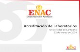 Acreditación de Laboratorios - elradon.comelradon.com/wp-content/uploads/2018/12/UNICAN-MARZO-2014.pdf · Acreditación de Laboratorios Universidad de Cantabria 12 de marzo de 2014