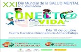 Día Mundial de la SALUD MENTAL en Extremadura · Teatro Carolina Coronado de Almendralejo XXI FEAFES EXTREMADURA FEAFES ALMENDRALEJO “Actividad Reconocida de Interés Sanitario