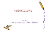 ASERTIVIDAD - Aragon · En este sentido, el entrenamiento asertivo no consiste en convertir personas sumisas en quéjicas y acusadoras, sino a enseñar que la gente tiene derecho