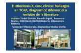 HistiocitosisX, caso clínico: hallazgos en TCAR, diagnostico …congreso.faardit.org.ar/uploads/2012/poster/2012_67_PE... · 2019. 2. 19. · HistiocitosisX, caso clínico: hallazgos