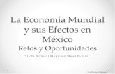 La Economía Mundial y sus Efectos en México Retos y ... Garcia, Guillermo … · • Bajo crecimiento países industrializados o Por largo tiempo o Recesión selectiva • Poca