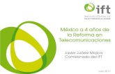 México a 4 años de la Reforma en - IFTImplementación de la Reforma de Telecomunicaciones Preponderancia. Apagón Analógico y liberación de la banda de 700 MHz. Eliminación de