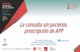 La consulta sin paciente, prescripción de APP2018.congresodelasemfyc.com/readcontents.php?file=webstructure/i… · La consulta sin paciente, prescripción de APP Dr. Francesc Garcia