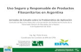 Uso Seguro y Responsable de Productos Fitosanitarios en ... · Uso Seguro y Responsable de Productos Fitosanitarios en Argentina Jornadas de Estudio sobre la Problemática de Aplicación