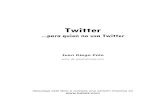 Twitter - proyectoester.files.wordpress.com · Twitter o cualquiera de las empresas nombradas en sus páginas. 1 - Edición Gratuita de “Twitter para quien no usa Twitter” de