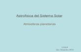 Astrofísica del Sistema Solar - freeshell.dergh/arch/pg1/astro-ss-unlp-7.pdf• Hay atmósferas en planetas, planetas enanos, satélites y objetos menores. • Su composición varía