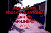 INSTITUCION EDUCATIVA ANTONIA SANTOS MOLINERO · MISION Somos una Institución que educa para la formación integral del individuo, ... VISION En el año 2016 la Institución será