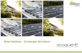 Solar térmica la energía del futuro - paradigma-iberica.es€¦ · Energía a lo grande Tanto en edificios de viviendas como de oficinas, así como en redes de calor municipales