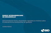 BANCO INTERAMERICANO DE DESARROLLO … · BANCO INTERAMERICANO DE DESARROLLO Descentralización fiscal y disparidades regionales en América Latina: El potencial de las transferencias