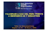 VULNERABILIDAD DEL PERU FRENTE A EMERGENCIAS Y DESASTRESbvsper.paho.org/videosdigitales/matedu/TallerComEpi2010/... · 2010. 10. 28. · VULNERABILIDAD DEL PERU FRENTE A EMERGENCIAS