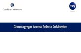 Como agregar Access Point a CnMaestro - TVCsoporte.tvc.mx/.../ArchivosComunes/Como-agregar... · Como usuarios adicionales son invitados a esta cuenta de cnMaestro, pueden establecer