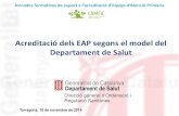 Acreditació dels EAP segons el model del Departament de Salutprojectes.camfic.cat/CAMFiC/Projectes/Codi_EAP/Docs... · • específics (20%) de determinades regions sanitàries o
