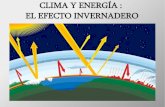 CLIMA Y ENERGÍA : EL EFECTO INVERNADERO · CLIMA Y ENERGÍA: cuestiones 1)Los pedos de los animales generan efecto invernadero porque emiten un gas llamado_____ 2)Los tres combustibles