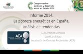 Informe 2014. La pobreza energética en España, análisis de ... · Pobreza energética en España Análisis de tendencias. 2014 • Analizar la evolución de la incidencia de la