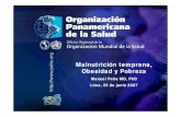 Malnutrición temprana, Obesidad y Pobrezabvssan.incap.int/local/file/PubNut-Perú/bvsacd/cd67/OB-POB.pdf · Malnutrición temprana, Obesidad y Pobreza Manuel Peña MD, PhD Lima,