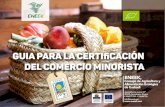 GUIA para la certiﬁcación del comercio minorista · 2017. 10. 12. · GUIA para la certiﬁcación del comercio minorista ENEEK, Consejo de Agricultura y Alimentación Ecológica