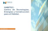 HABITEC: Centro de Tecnologías, Energías y …...La ejecución de proyectos de I+D en el sector de la construcción, con soluciones energéticamente eficientes y aplicando intensivamente