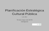 Planiﬁcación Estratégica Cultural Pública · Tres experiencias de cultura y planiﬁcación Evaluación de políticas culturales locales. Planea 2106/2019 PECA.Plan estratégico