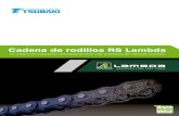 Cadena de rodillos RS Lambda - Tsubakimoto Europe · 2015. 8. 5. · tolerancia de longitud de cadena total concreta. Medio ambiente La cadena Lambda es una cadena sin lubricación
