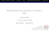 Administración de procesos: Procesos e hilossistop.gwolf.org/laminas/04-procesos-e-hilos.pdfConcepto y estados de un procesoEl procesoHilosLos hilos para el sistema operativoConcurrencia