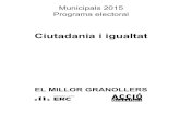 Municipals 2015 Programa electorallocals.esquerra.cat/documents/pm-2015-10-ciutadania-i...Municipals 2015 Programa electoral EL MILLOR GRANOLLERS Ciutadania i igualtat ERC – Acció