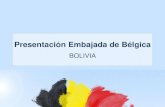 Presentación Embajada de Bélgica - Belgium · Presentación Embajada de Bélgica BOLIVIA . Estructura y Contenido I. Reforma Cooperación Belga II. Cooperación Gubernamental •Acuerdo