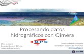 Procesando datos hidrográficos con Qimera Coordination...Procesando datos hidrográficos con Qimera Deborah Febres Urdaneta Gerente de Soporte de Productos dfebresu@qps.nl Chris Malzone