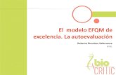 El modelo EFQM de excelencia. La autoevaluaciónbiocritic.es/wp-content/uploads/2019/11/12.1-El-modelo-EFQM-de-excelencia.-La...Propietaria del Modelo EFQM de Excelencia y es la responsable