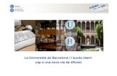 La Universitat de Barcelona i l’accés obert: cap a …diposit.ub.edu/dspace/bitstream/2445/22135/10/UB_acces...Dipòsit que recull les publicacions digitals en accés obert derivades