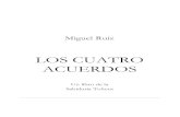 Miguel Ruiz - Los Cuatro Acuerdos cuatro acuerdos.pdf · Title: Microsoft Word - Miguel Ruiz - Los Cuatro Acuerdos.doc Author: user Created Date: 7/31/2009 11:05:53 PM