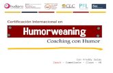 Índice del Documento - ISCD Escuela de Coaching Online · involucra la lúdica, el humor y el coaching de equipos. Qué es Humorweaning® Anglicismo que procede del sustantivo humor