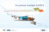 Tu primer trabajo - Asturias · 2012. 9. 5. · Tu primer trabajo EURES proporcionará apoyo para la financiación y la información, la búsqueda de empleo y la contratación, tanto