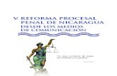 V. REFORMA PROCESAL PENAL DE NICARAGUA...de nuestro sistema procesal penal, en especial atención a los problemas que el Juez y Magistrado enfrenta en el mismo, sobre todo a lo que