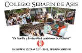 Colegio Serafín de Asísserafin.edu.do/Descargas/Calendario Escolar 2011-2012... · 2012. 2. 8. · de 3ero a 7mo de Nivel Básico y de 1ero a 3ero del Nivel Medio o Miércoles 30: