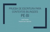 Prueba de escritura para contextos bilingues PE-BIusaidlea.org/images/3_Conferencia_Evaluaci_n_de_la... · 2019. 12. 19. · Diseño de la Prueba PE-BI Mide cuatro dimensiones de
