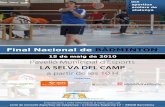 LA SELVA DEL CAMP · 2010. 5. 14. · 15 de maig de 2010 Final Nacional de BÀDMINTON Inscripcions i més informació a Unió de Consells Esportius de Catalunya - C/Conxita Supervia