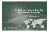 La RSE en el marco de la Ley de Economía Sostenible - Garrigues.pdf · RSE (“mas allá de la estricta Transparencia en la gestión Buen gobierno corporativo Compromiso con lo local