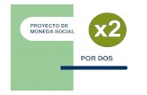 PROYECTO DE MONEDA SOCIAL - Economía Solidaria · 2019. 12. 5. · OBJETIVOS: 1. Fomentar el intercambio de bienes y servicios a nivel local. 2. Creación de una moneda social. 3.