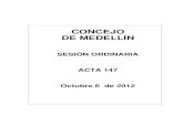 CONCEJO DE MEDELLÍN · Octubre 6 de 2012 . ÍNDICE ACTA 147 Asistencia 3 Orden del Día 3 Aprobación del Orden del Día 5 Segundo Debate Proyectos de Acuerdo No. 117 de 2009 “Por