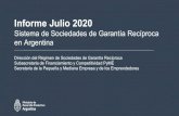 Informe Julio 2020 · 21 hours ago · Informe Julio 2020 Sistema de Sociedades de GarantíaRecíproca en Argentina ... BLD AVALES S.G.R. 430 136 CAMPO AVAL S.G.R. 144 291 CARDINAL
