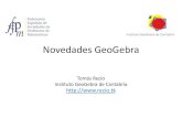 Instituto GeoGebrade Cantabria Novedades GeoGebraacgeogebra.cat/seminari20/Recio.pdfDiaGG Madrid, 21 de marzo hps://geogebra.smpm. es IES San Isidro. El 11 de febrero se abrirá la