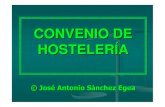 CONVENIO DE HOSTELERÍAHOSTELERÍA...ACUERDOS APLICABLES IV Acuerdo Laboral de Ámbito Estatal para el Sector de la Hosteler ía (B.O.E. de 30 de septiembre de 2010) Convenio ColectivoCONVENIO