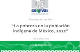 “La pobreza en la población indígena de México, 2012”³n Indíge… · población indígena (mujeres, niñ@s, adult@s mayores). Estudios sobre pobreza entre grupos lingüísticos